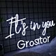 It is In You Greator White Neon Sign