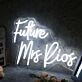 Future Mrs Rios White Neon Sign