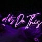 Lets Do This Purple Neon Sign