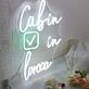 Cabin In Here Custom Neon Sign