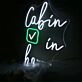 Cabin In Here Custom Neon Sign