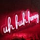 Uh Huh Honey Red Neon Sign