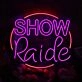Show Raide Custom Neon Sign
