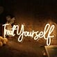 Treat Yourself Yellow Neon Sign