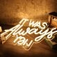 It Was Always You Yellow Custom LED Neon Sign