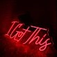 I Got This Red Neon Sign