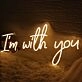 I Am With You Yellow Neon Sign