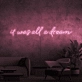 It was all a dream Neon Sign