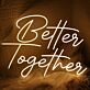 Yellow Better Together Neon Sign
