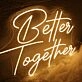 Yellow Better Together Neon Sign