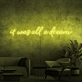It was all a dream Neon Sign
