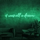 It was all a dream Neon Sign