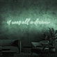 It was all a dream Neon Sign