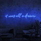 It was all a dream Neon Sign