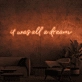 It was all a dream Neon Sign