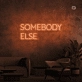 Somebody Else Neon Signs