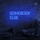 Somebody Else Neon Signs
