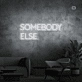 Somebody Else Neon Signs
