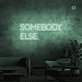 Somebody Else Neon Signs