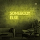 Somebody Else Neon Signs