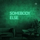 Somebody Else Neon Signs