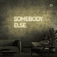 Somebody Else Neon Signs