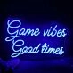 Game Vibes Good Times Blue Neon Sign