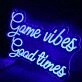Game Vibes Good Times Blue Neon Sign