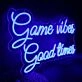 Game Vibes Good Times Blue Neon Sign