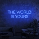 The world is yours neon sign