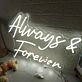 White Always And Forever White Neon Sign
