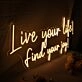Live Your Like Find Your Joy Yellow Neon Sign