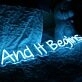 And It Begins Blue Neon Sign