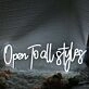 Open To All Styles White Neon Sign