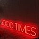 Good Times Red Neon Sign