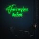 There Is No Place Like Home LED Custom Neon Sign