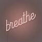 Breathe LED Neon Sign