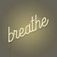 Breathe LED Neon Sign