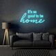 It's So Good To Be Home LED Neon Sign