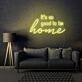 It's So Good To Be Home LED Neon Sign