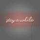 Stay A While Cursive Writing LED Sign