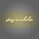 Stay A While Cursive Writing LED Sign