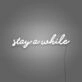 Stay A While Cursive Writing LED Sign