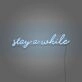 Stay A While Cursive Writing LED Sign