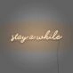 Stay A While Cursive Writing LED Sign