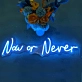 Now or Never LED Sign