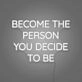 Become the person you decide to be LED neon sign