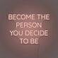 Become the person you decide to be LED neon sign