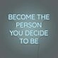Become the person you decide to be LED neon sign