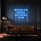 Become the person you decide to be LED neon sign